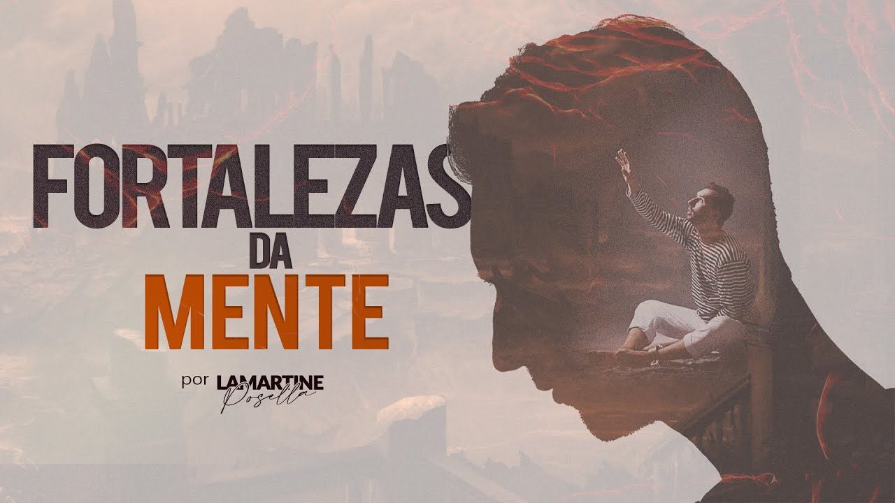 VENCENDO AS FORTALEZAS EMOCIONAIS | Lamartine Posella