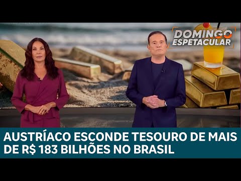 Austríaco esconde tesouro de mais de R$ 183 bilhões na costa do Brasil | DOMINGO ESPETACULAR