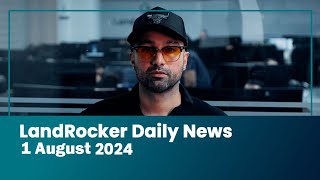 LandRocker Daily News | 1 August 2024
