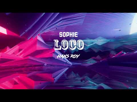 Hans Roy - Loco (FT. Sophie)