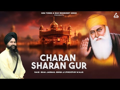 Charan Sharan Gur | Bhai Jarnail Singh ji | Firozpur Wale | Shabad Gurbani | Gem Tunes Gurbani