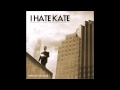 I Hate Kate Always Something {Extended For 15 ...