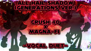 “All Hail Shadow” Crush 40 / Magna-Fi -Vocal Duet- (Sonic x Shadow Generations)