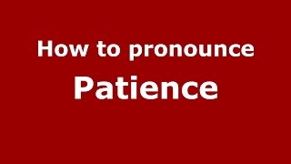 How to pronounce Patience