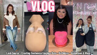 VLOG | Lash Course + Creating Customize Lipgloss Date + Birthdays + Galentines & More