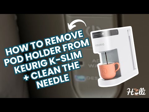 How to Remove Pod Holder from Keurig K-Slim + Clean the Needle: Easy Step-by-Step Guide
