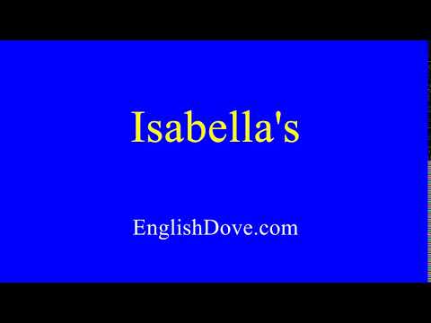 How to pronounce Isabella's in American English.