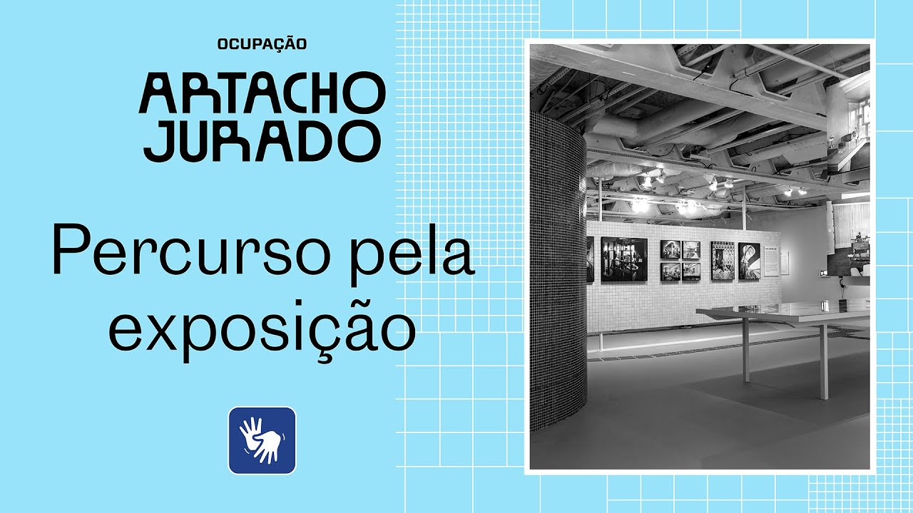 Percurso pela exposição – Ocupação Artacho Jurado