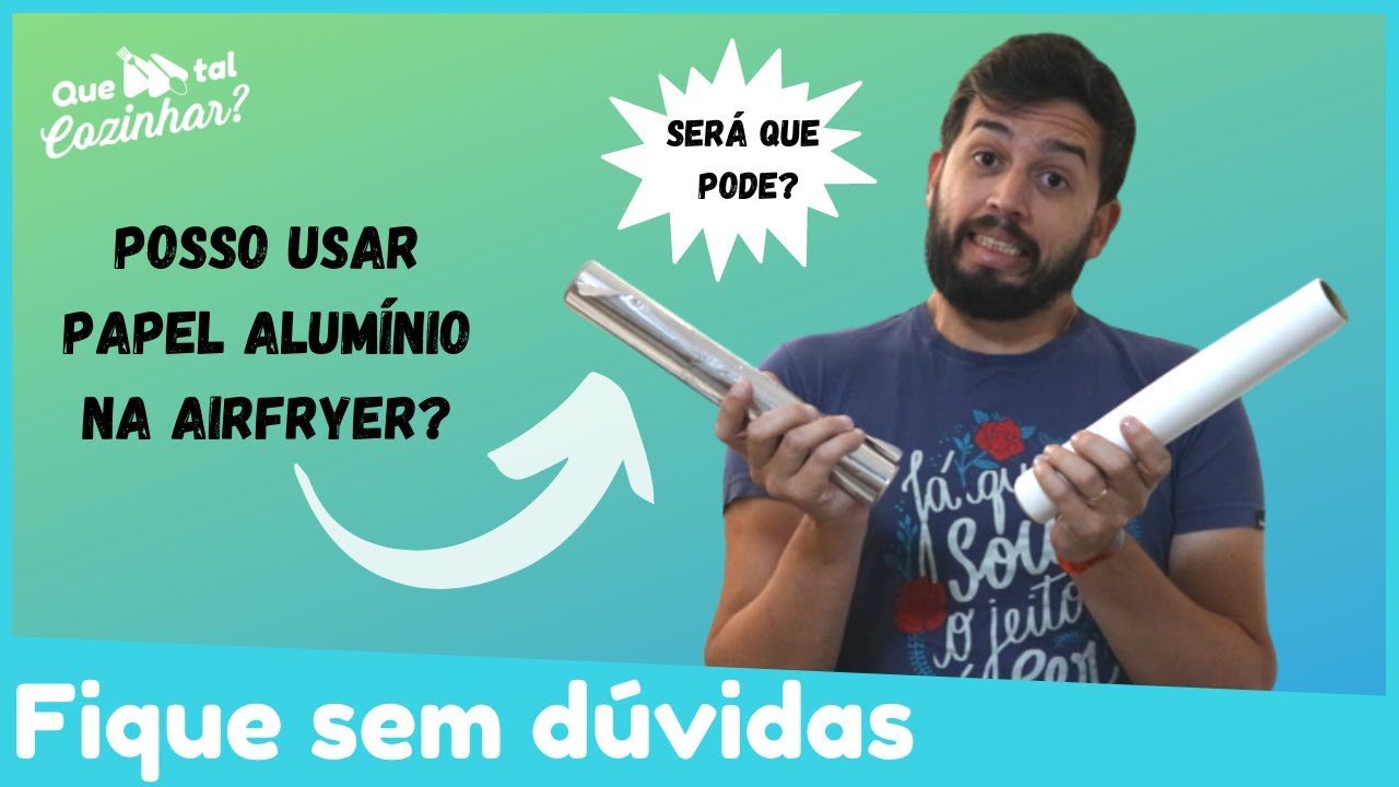 Posso usar papel alumínio na airfryer | Dicas Airfryer