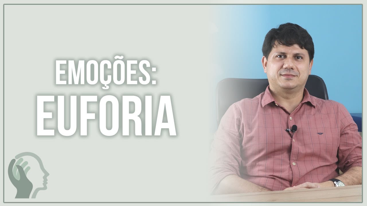 EMOÇÕES: EUFORIA