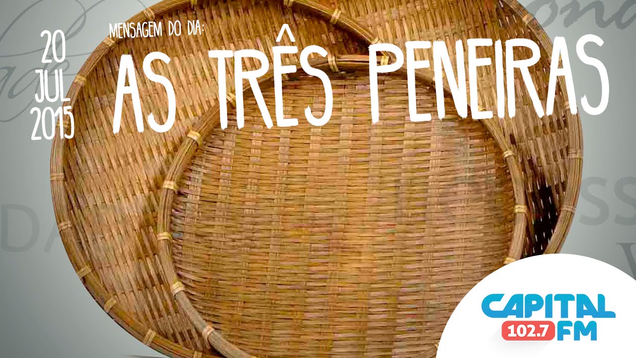 Mensagem para o dia melhor - AS TRÊS PENEIRAS