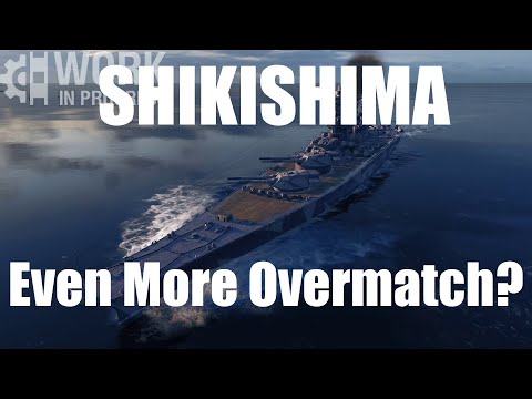 IJN T10 Shikishima [WiP] - Do We Really Need More Overmatch?