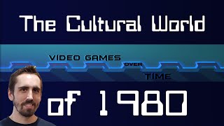 Cultural World of 1980 | Video Games Over Time