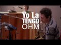 Yo La Tengo - Ohm (Live on 89.3 The Current)