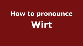 How to pronounce Wirt
