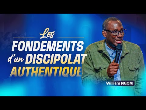 Les fondements d'un discipolat authentique - William NGOM