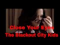 Close Your Eyes - The Blackout City Kids.mov 