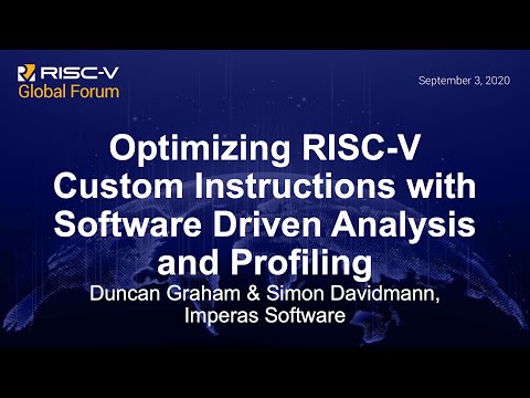Optimizing RISC-V Custom Instructions with Software Driven Anal... - Duncan Graham & Simon Davidmann