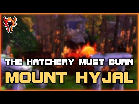 The Hatchery Must Burn - Mount Hyjal