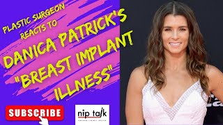 Danica Patrick Breast Implant Illness - Plastic surgeon reacts!