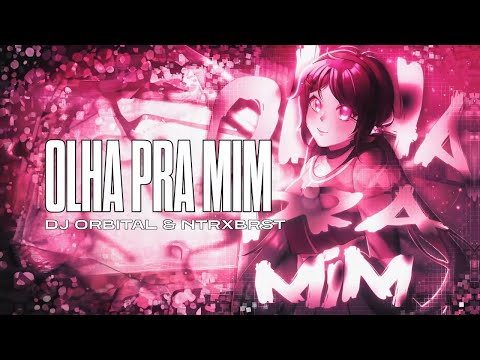 DJ ORBITAL & NTRXBRST - OLHA PRA MIM