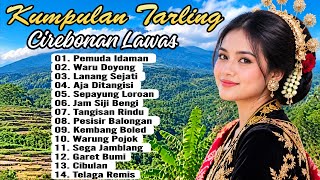 Download lagu KUMPULAN TARLING LAWAS CIREBONAN TERPOPULER | TARLING NOSTALGIA MENGINGAT MASA LALU mp3