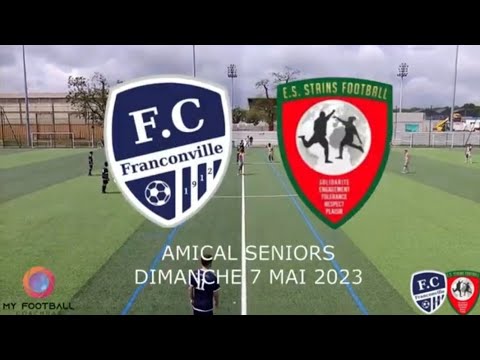 DIMANCHE 7 MAI AMICAL SENIORS FC FRANCONVILLE - ES STAINS LE MATCH