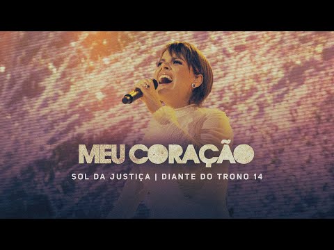 Meu Coração | DVD Sol da Justiça | Diante do Trono