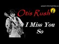 Otis Rush - I Miss You So (Kostas A~171)