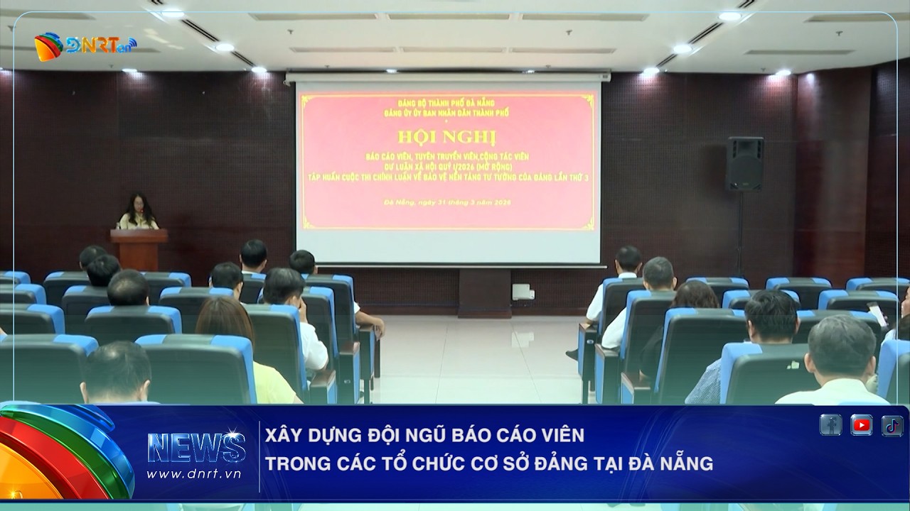 XÂY DỰNG ĐỘI NGŨ BÁO CÁO VIÊN TRONG CÁC TỔ CHỨC CƠ SỞ ĐẢNG TẠI ĐÀ NẴNG