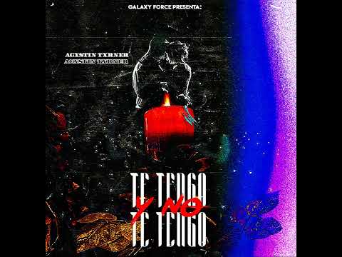 Agxstin Txrner - Te Tengo Y No Te Tengo