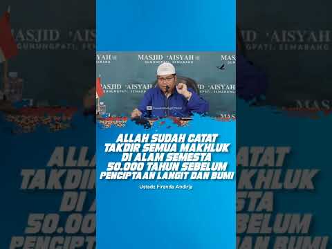 Allah Sudah Catat Takdir Manusia 50.000 Tahub Sebelum Dunia Di Ciptakan - Ustadz Firanda Andirja