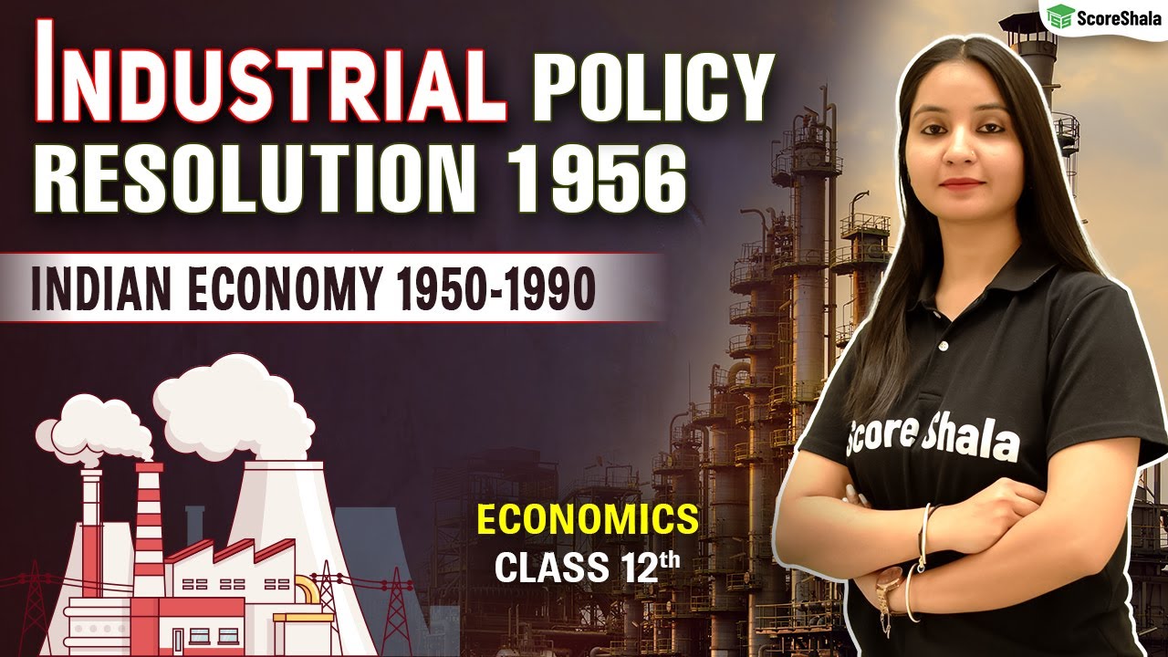Industrial Policy Resolution 1956 - Indian Economy 1950-1990 | Class 12 Economics