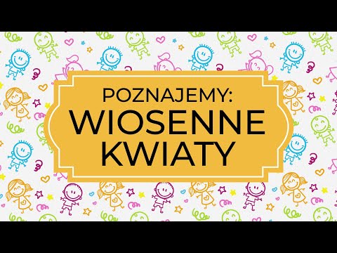 Edukacja zdalna - Poznajemy: WIOSENNE KWIATY
