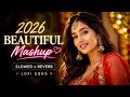 2026 Ultimate Mind Relax Beautiful Mashup Study Sleep Chill Lofi Lofimusic Trendingsong