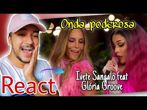 REACT | Onda Poderosa - Ivete Sangalo, Gloria Groove