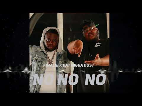 Finalie feat. Dat Nigga Dust - NO NO NO