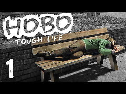 HOBO: Tough Life Part 1 - GETTING STARTED! (Solo Survival)