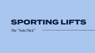 Sporting Lifts | The "Sole Flick"