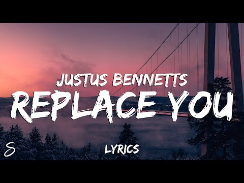 Justus Bennetts - Replace You (Lyrics)