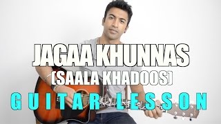 Jagaa Khunnas | Saala Khadoos | Vishal Dadlani | HINDI Guitar Lesson