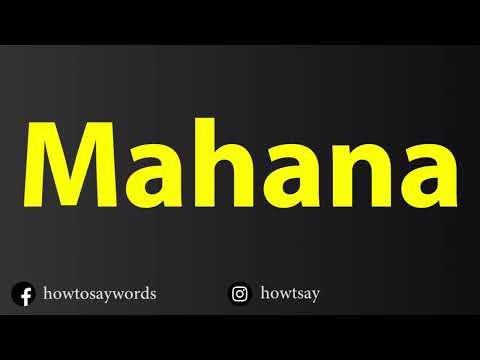 How To Pronounce Mahana