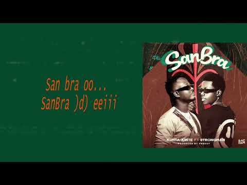 Kunta Kinte- #SanBra ft Strongman(Official Lyrics Video)