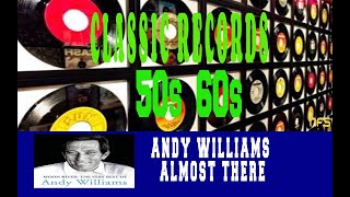 ANDY WILLIAMS - ALMOST THERE