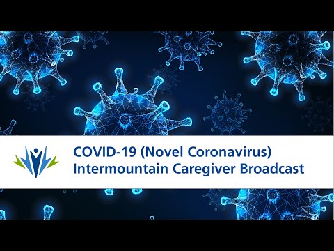 COVID-19 (novel coronavirus) Intermountain Caregiver Broadcast