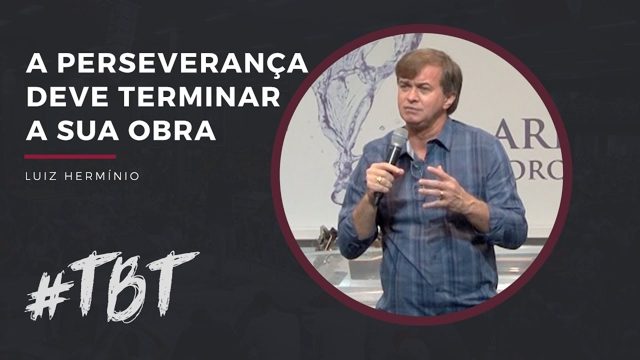 MEVAM OFICIAL - A PERSEVERANÇA DEVE TERMINAR A SUA OBRA - #TBT - Luiz Hermínio
