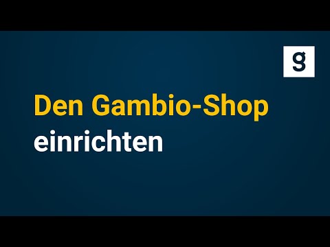 Den Gambio-Shop einrichten - Die ersten Schritte