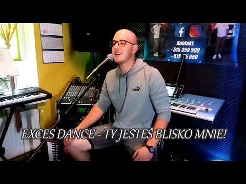 ZESPÓŁ EXCES DANCE - TY JESTEŚ BLISKO MNIE! [NOWOŚĆ DISCO POLO 2021]