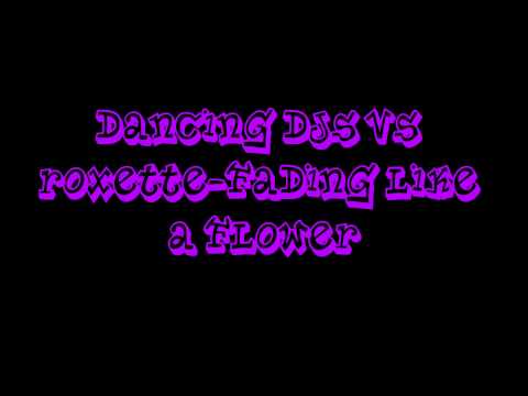 Dancing Djs Vs Roxette-Fading Like A Flower ( Ultimate Clubland A Decade In Dance )