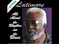 Latimore - Every Day I Have The Blues
